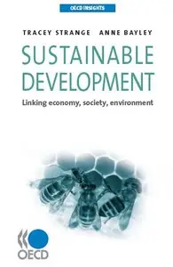 "Nachhaltige Entwicklung : Wirtschaft, Gesellschaft, Umwelt im Zusammenhang betrachtet" by Tracey Strange, Anne Bayley 