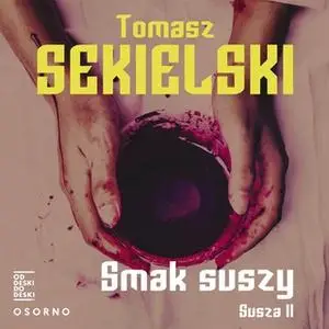 «Smak Suszy» by Tomasz Sekielski