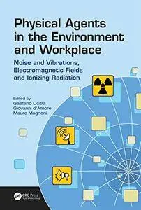 Physical Agents in the Environment and Workplace: Noise and Vibrations, Electromagnetic Fields and Ionizing Radiation