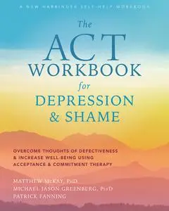 The ACT Workbook for Depression and Shame