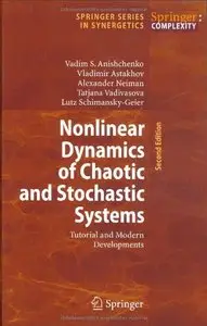 Nonlinear Dynamics of Chaotic and Stochastic Systems: Tutorial and Modern Developments by Vadim S. Anishchenko
