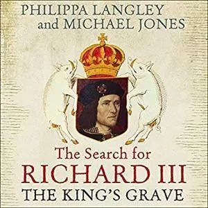 The King's Grave: The Search for Richard III [Audiobook]