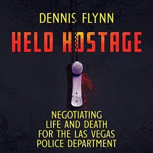 Held Hostage: Negotiating Life And Death for the Las Vegas Police Department [Audiobook]