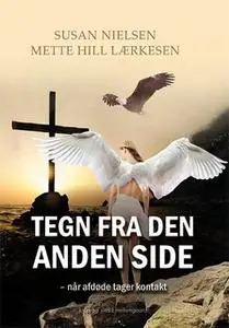 «Tegn fra den anden side – når afdøde tager kontakt» by Susan Nielsen,Mette Hill Lærkesen