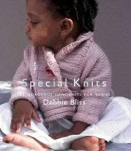 Special Knits: 22 Gorgeous Handknits for Babies