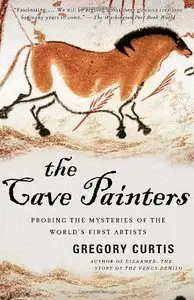 The Cave Painters: Probing the Mysteries of the World's First Artists (Repost)