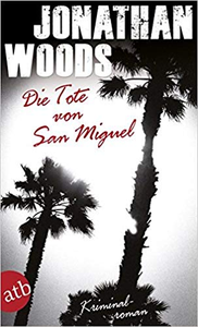 Die Tote von San Miguel - Jonathan Woods