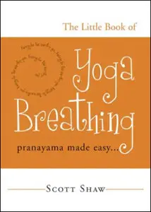 The Little Book of Yoga Breathing: Pranayama Made Easy (repost)