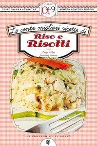 Luigi e Olga Tarentini Troiani - Le cento migliori ricette di riso e risotti [Repost]