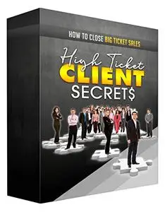 High Ticket Clients Secrets