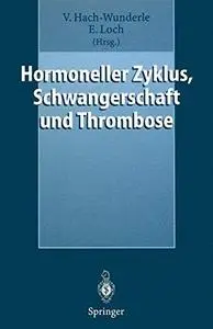 Hormoneller Zyklus, Schwangerschaft und Thrombose: Risiken und Behandlungskonzepte