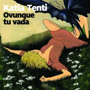 «Ovunque tu vada» by Katia Tenti