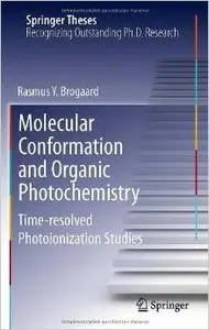 Molecular Conformation and Organic Photochemistry: Time-resolved Photoionization Studies by Rasmus Y. Brogaard