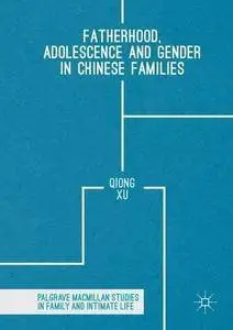 Fatherhood, Adolescence and Gender in Chinese Families (Palgrave Macmillan Studies in Family and Intimate Life)