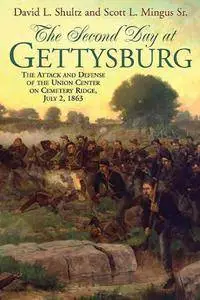 The Second Day at Gettysburg: The Attack and Defense of the Union Center on Cemetery Ridge, July 2, 1863