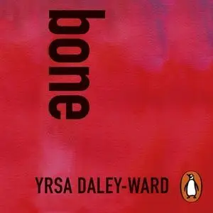 «bone» by Yrsa Daley-Ward