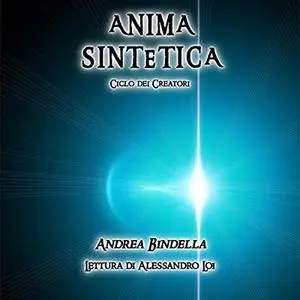 «Anima Sintetica» by Andrea Bindella