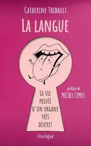 Catherine Thibault, "La langue : La vie privée d'un organe très discret"