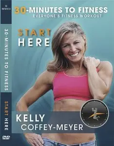 Kelly Coffey-Meyer - 30 Minutes to Fitness - Start Here