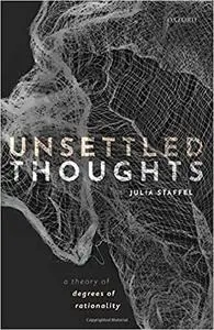 Unsettled Thoughts: A Theory of Degrees of Rationality