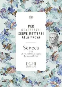 Lucio Anneo Seneca - Per conoscersi serve mettersi alla prova