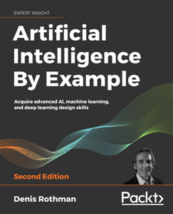 Artificial Intelligence By Example, 2nd Edition [Repost]