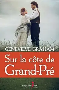 Genevieve Graham, "Sur la côte de Grand-Pré"
