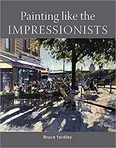 Painting Like the Impressionists