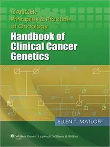 Cancer Principles and Practice of Oncology: Handbook of Clinical Cancer Genetics (Repost)