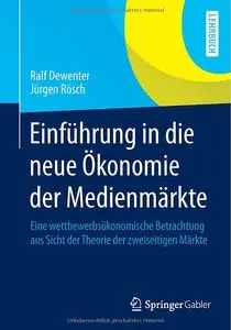 Einführung in die neue Ökonomie der Medienmärkte: Eine wettbewerbsökonomische Betrachtung aus Sicht der Theorie... (repost)