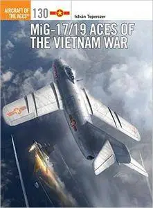 MiG-17/19 Aces of the Vietnam War (Aircraft of the Aces 130)