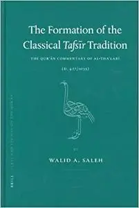 The Formation of the Classical Tafsīr Tradition: The Qurʾān Commentary of Al-Thaʿlabī (D. 427/1035)