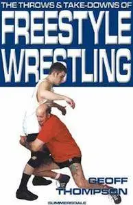 The Throws and Take-downs of Freestyle Wrestling (Repost)