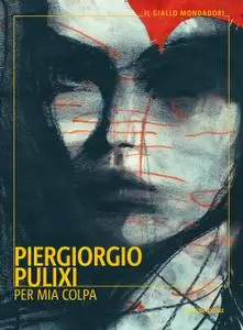 Piergiorgio Pulixi - Per mia colpa