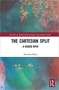 The Cartesian Split: A Hidden Myth