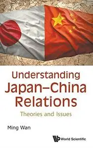 Understanding Japan-China Relations: Theories and Issues