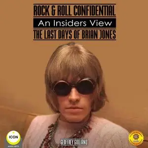 «Rock & Roll Confidential - An Insider's View - The Last Days of Brian Jones» by Geoffrey Giuliano