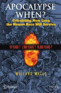 Apocalypse When?: Calculating How Long the Human Race Will Survive