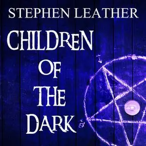 «Children of the Dark» by Stephen Leather