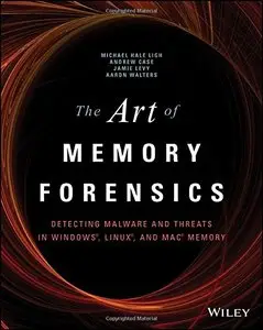 The Art of Memory Forensics: Detecting Malware and Threats in Windows, Linux, and Mac Memory (Repost)