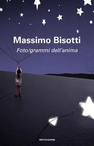 Massimo Bisotti - Foto/grammi dell'anima