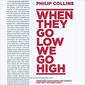 When They Go Low, We Go High: Speeches That Shape the World - And Why We Need Them [Audiobook]