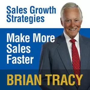 «Make More Sales Faster: Sales Growth Strategies» by Brian Tracy