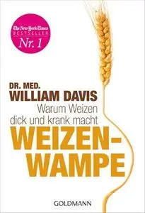 Weizenwampe: Warum Weizen dick und krank macht