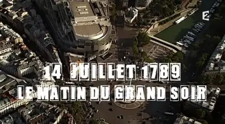 (Fr2) Secrets d'histoire - 14 juillet 1789, le matin du grand soir (2013)