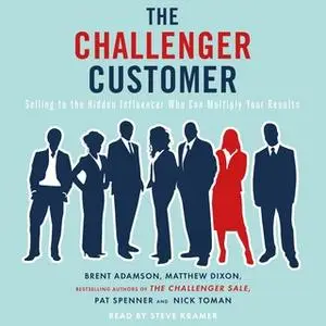 «The Challenger Customer» by Nick Toman,Matthew Dixon,Pat Spenner,Brent Adamson