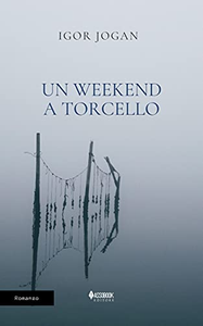 Un weekend a Torcello - Igor Jogan