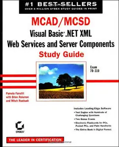 MCAD/MCSD: Visual Basic .NET XML Web Services and Server Components Study Guide (Repost)