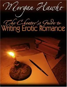 The Cheaters Guide to Writing Erotic Romance For Publication and Profit (repost)