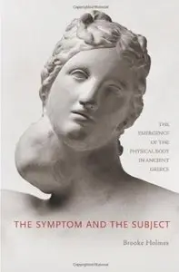 The Symptom and the Subject: The Emergence of the Physical Body in Ancient Greece [Repost]